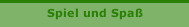 Spiel und Spaß